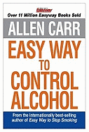 Allen Carr's Easyway to Control Alcohol
