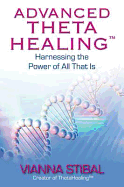Advanced Theta Healing: Harnessing the Power of All That Is