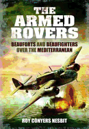 The Armed Rovers: Beauforts and Beaufighters Over the Mediterranean
