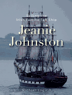 Jeanie Johnston: Sailing the Irish Famine Tall Ship