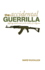 The Accidental Guerrilla: Fighting Small Wars in the Midst of a Big One