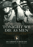 Tonight We Die as Men: The Untold Story of Third Batalion 506 Parachute Infantry Regiment from Toccoa to D-Day