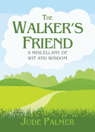 The Walker's Friend: A Miscellany of Wit and Wisdom