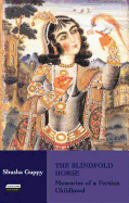The Blindfold Horse: Memories of a Persian Childhood