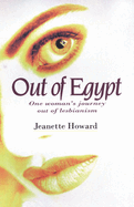 Out of Egypt: One Woman's Journey Out of Lesbianism