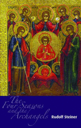 The four seasons and the archangels : experience of the course of the year in four cosmic imaginations : five lectures given in Dornach, Switzerland, from 5th to 13th October, 1923