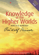 Knowledge of the higher worlds : how is it achieved?.