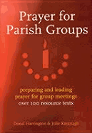 Prayer for Parish Groups: Preparing and Leading Prayer for Group Meetings - Over 100 Resource Texts