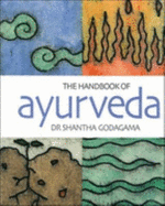 The Handbook of Ayurveda: A Practical Guide to India's Medical Wisdom