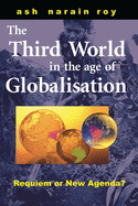 The Third World in the Age of Globalisation: Requiem or New Agenda?