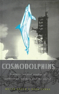 Cosmodolphins: A Feminist Cultural Studies of Technology, Animals and the Sacred
