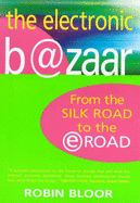 The Electronic Bazaar: From the Silk Road to the E-Road