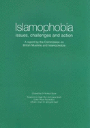 Islamophobia: Issues, challenges and Action - A Report by the Commission on British Muslims and Islamophobia Research