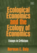 Ecological Economics and the Ecology of Economics: Essays in Criticism