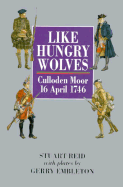 Like Hungry Wolves: Culloden Moor, 16 April 1746