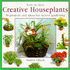 Creative Houseplants: 50 Projects and Ideas for Indoor Gardening