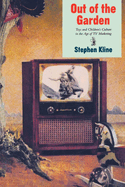 Out of the Garden: Toys, TV, and Children's Culture in the Age of Marketing