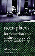 Non-Places: Introduction to an Anthropology of Supermodernity