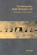 Contemporary Arab Women's Art: Dialogues of the Present