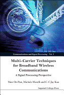 Multi-Carrier Techniques For Broadband Wireless Communications: A Signal Processing Perspectives (Communications and Signal Processing) Man-on Pun, Michele Morelli and C. C. Jay Kuo