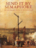Send It by Semaphore: The Old Telegraphs During the Wars with France