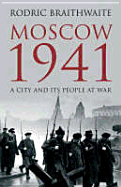Moscow 1941: A City and Its People at War