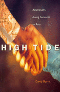 High Tide: Australians Doing Business with Asia: Australians Doing Business with Asia