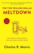 The Two Trillion Dollar Meltdown: Easy Money, High Rollers, and the Great Credit Crash