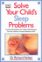 Solve Your Child's Sleep Problems