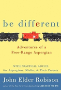 Be Different: Adventures of a Free-Range Aspergian