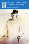 Turning the Century: Centennial Essays on Ibsen