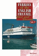 Ferries of the English Channel: v. 2: Past and Present