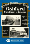 Ashford from Steam to Eurostar: from Rural to International Junction
