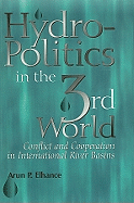 Hydropolitics in the Third World: Conflict and Cooperation in International River Basins