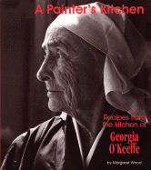 A Painter's Kitchen-Revised Edition: Recipes from the Kitchen of Georgia O'Keeffe