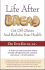Life After Bread: Get Off Gluten and Reclaim Your Health