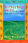 Neither Wolf Nor Dog: On Forgotten Roads with an Indian Elder
