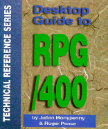 Desktop Guide to Rpg/400 (News/400 Technical Reference Series) Julian Monypenny and Roger Pence