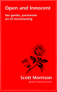 Open and Innocent: The Gentle, Passionate Art of Not-Knowing