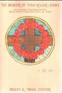 The Memoir of Tina Keller-Jenny: A Lifelong Confrontation with the Psychology of C.G. Jung