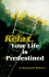 Relax, Your Life is Predestined