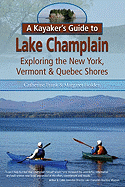 A Kayaker's Guide to Lake Champlain: Exploring the New York, Vermont & Quebec Shores