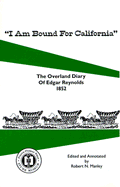 I Am Bound for California: The Overland Diary of Edgar Reynolds