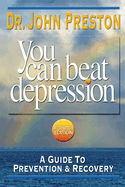 You Can Beat Depression: A Guide to Prevention & Recovery