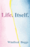 Life. Itself.