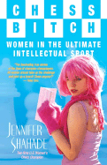 Chess Bitch: Women in the Ultimate Intellectual Sport