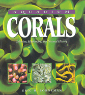 Aquarium Corals: Selection, Husbandry, and Natural History
