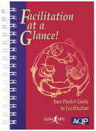 Facilitation at a Glance!: A Pocket Guide of Tools and Techniques for Effective Meeting Facilitation