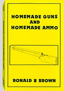 Homemade Guns and Homemade Ammo