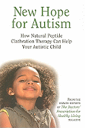 New Hope for Autism: How Natural Peptide Clathration Therapy Can Help Your Autistic Child